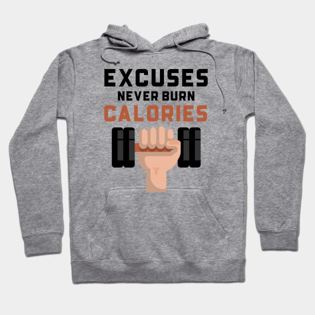 Excuses Never Burn Calories Hoodie by Jitesh Kundra